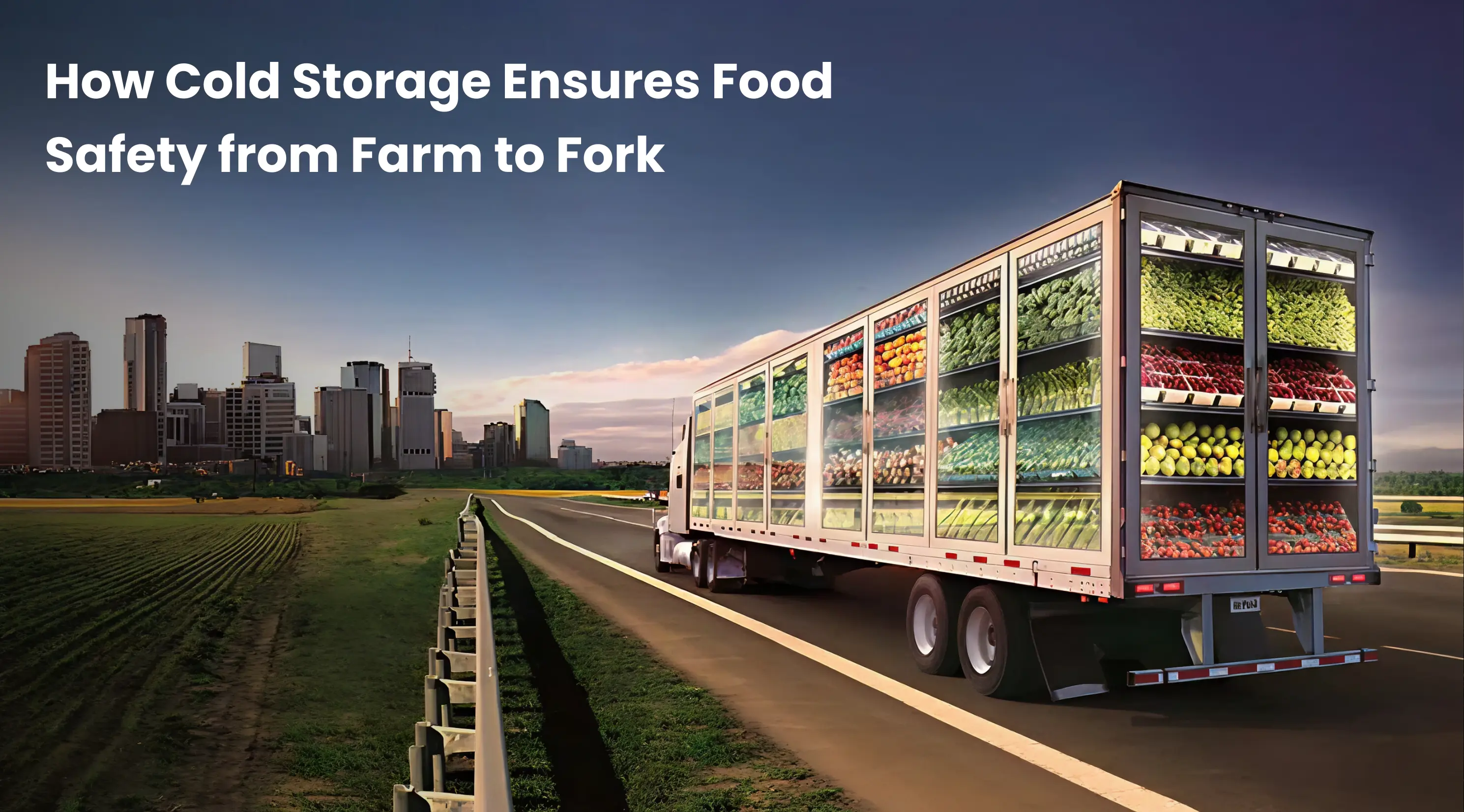 Cold Storage Ensures Food Safety